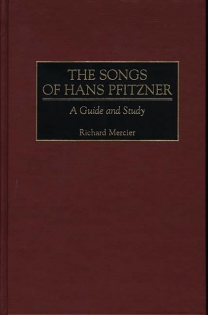 The Songs of Hans Pfitzner : A Guide and Study, Hardback Book