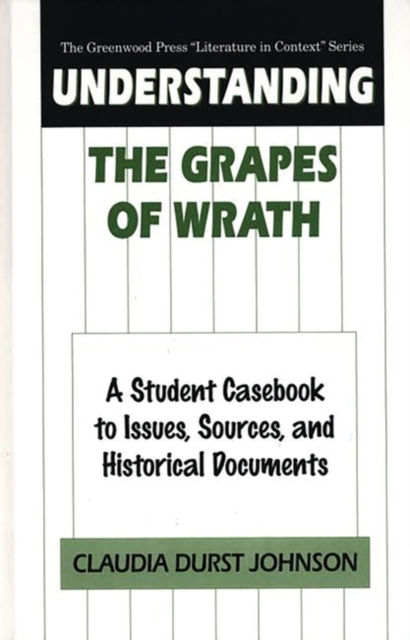 Understanding The Grapes of Wrath : A Student Casebook to Issues, Sources, and Historical Documents, Hardback Book