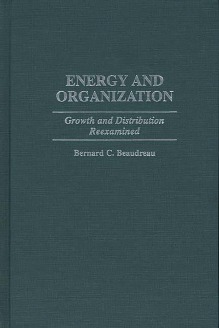 Energy and Organization : Growth and Distribution Reexamined, Hardback Book