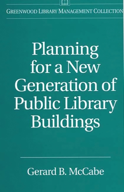 Planning for a New Generation of Public Library Buildings, Hardback Book