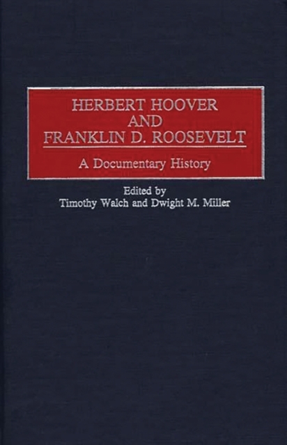 Herbert Hoover and Franklin D. Roosevelt : A Documentary History, Hardback Book