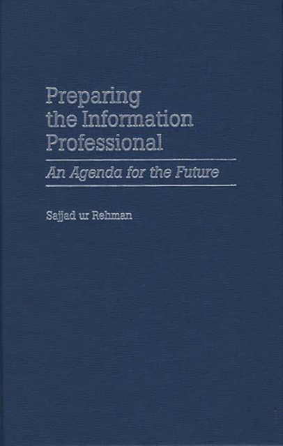 Preparing the Information Professional : An Agenda for the Future, Hardback Book