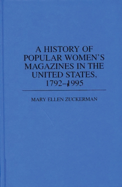 A History of Popular Women's Magazines in the United States, 1792-1995, Hardback Book
