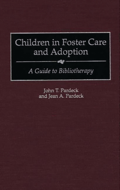 Children in Foster Care and Adoption : A Guide to Bibliotherapy, Hardback Book