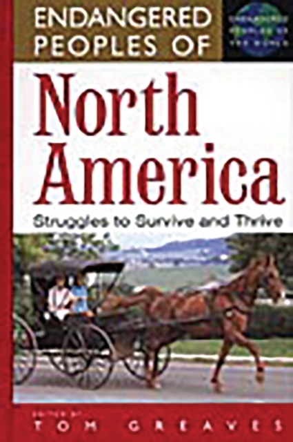 Endangered Peoples of North America : Struggles to Survive and Thrive, Hardback Book