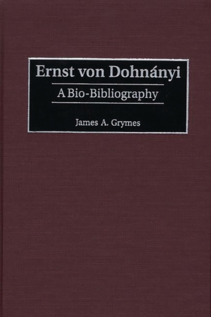 Ernst von Dohnanyi : A Bio-bibliography, Hardback Book
