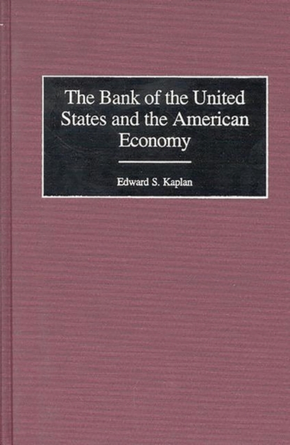 The Bank of the United States and the American Economy, Hardback Book