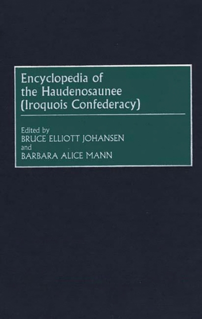 Encyclopedia of the Haudenosaunee (Iroquois Confederacy), Hardback Book