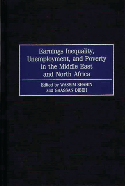 Earnings Inequality, Unemployment, and Poverty in the Middle East and North Africa, Hardback Book