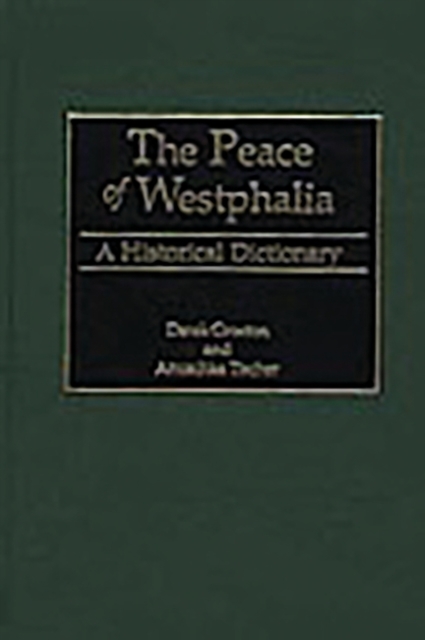 The Peace of Westphalia : A Historical Dictionary, Hardback Book