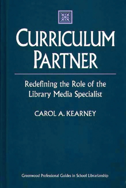 Curriculum Partner : Redefining the Role of the Library Media Specialist, Hardback Book