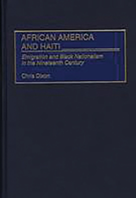 African America and Haiti : Emigration and Black Nationalism in the Nineteenth Century, Hardback Book