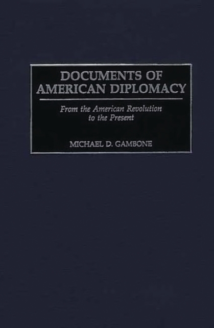 Documents of American Diplomacy : From the American Revolution to the Present, Hardback Book