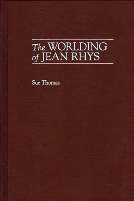 The Worlding of Jean Rhys, Hardback Book
