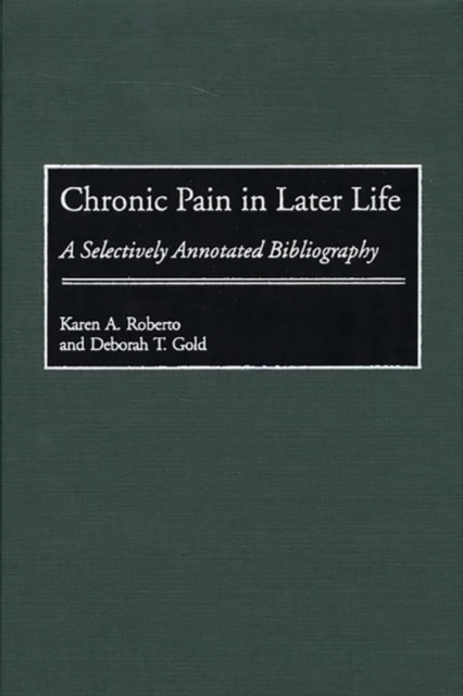 Chronic Pain in Later Life : A Selectively Annotated Bibliography, Hardback Book