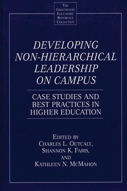 Developing Non-Hierarchical Leadership on Campus : Case Studies and Best Practices in Higher Education, Hardback Book