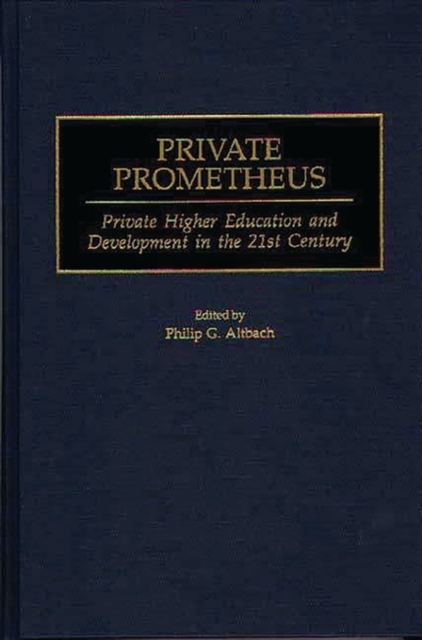 Private Prometheus : Private Higher Education and Development in the 21st Century, Hardback Book