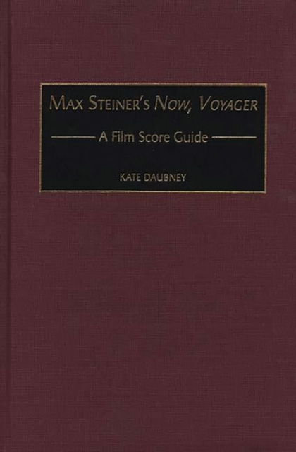 Max Steiner's Now, Voyager : A Film Score Guide, Hardback Book