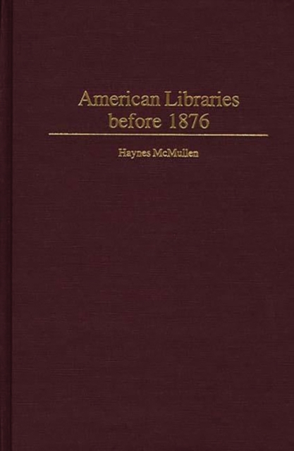 American Libraries Before 1876, Hardback Book