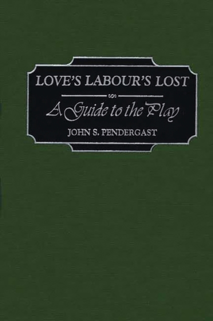 Love's Labour's Lost : A Guide to the Play, Hardback Book
