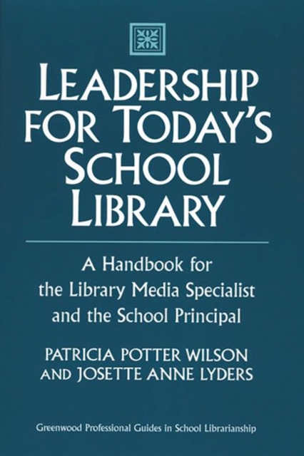 Leadership for Today's School Library : A Handbook for the Library Media Specialist and the School Principal, Hardback Book