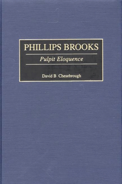 Phillips Brooks : Pulpit Eloquence, Hardback Book