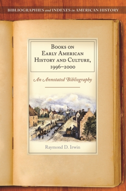 Books on Early American History and Culture, 1996-2000 : An Annotated Bibliography, Hardback Book