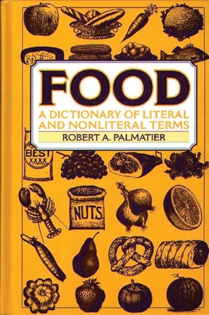 Food : A Dictionary of Literal and Nonliteral Terms, Hardback Book