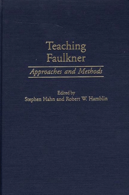 Teaching Faulkner : Approaches and Methods, Hardback Book