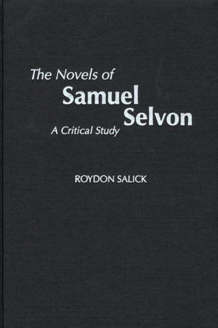 The Novels of Samuel Selvon : A Critical Study, Hardback Book