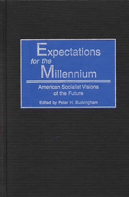 Expectations for the Millennium : American Socialist Visions of the Future, Hardback Book