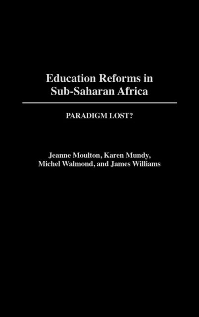 Education Reforms in Sub-Saharan Africa : Paradigm Lost?, Hardback Book