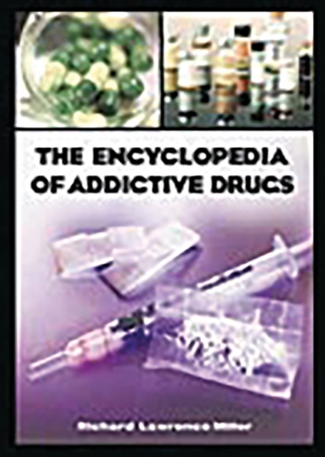 The Encyclopedia of Addictive Drugs, Hardback Book