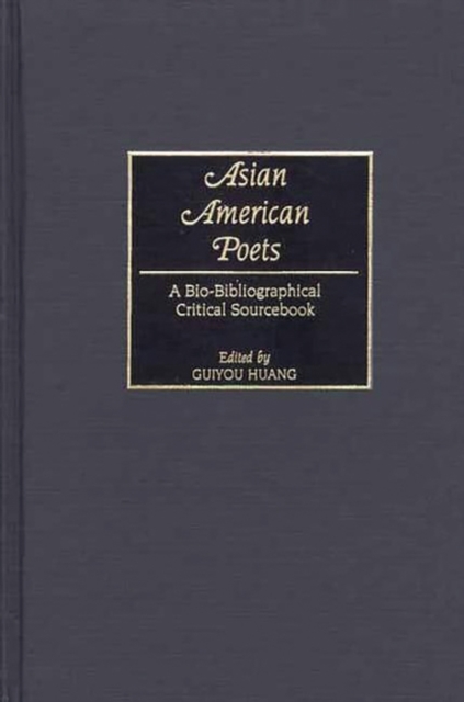 Asian American Poets : A Bio-bibliographical Critical Sourcebook, Hardback Book