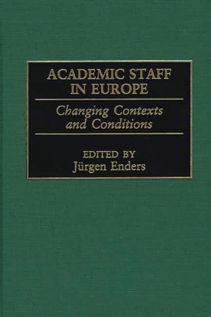 Academic Staff in Europe : Changing Contexts and Conditions, Hardback Book