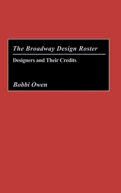 The Broadway Design Roster : Designers and Their Credits, Hardback Book