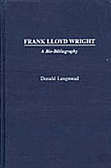 Frank Lloyd Wright : A Bio-Bibliography, Hardback Book