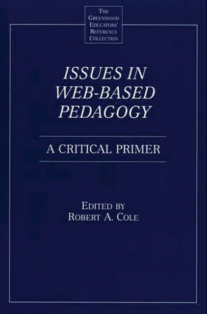 Issues in Web-Based Pedagogy : A Critical Primer, Paperback / softback Book