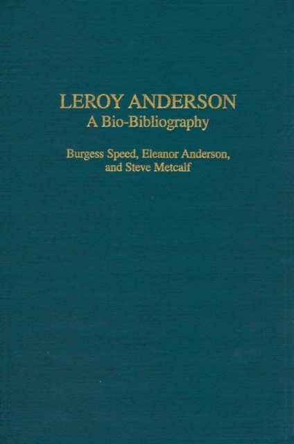 Leroy Anderson : A Bio-Bibliography, Hardback Book