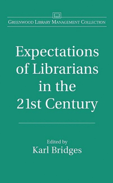 Expectations of Librarians in the 21st Century, Hardback Book