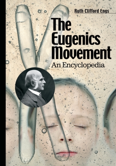 The Eugenics Movement : An Encyclopedia, Hardback Book