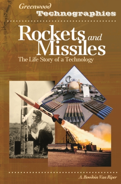 Rockets and Missiles : The Life Story of a Technology, Hardback Book