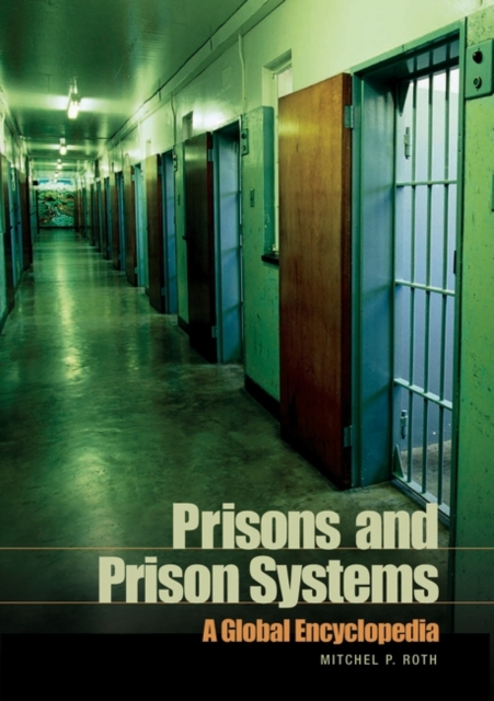 Prisons and Prison Systems : A Global Encyclopedia, Hardback Book