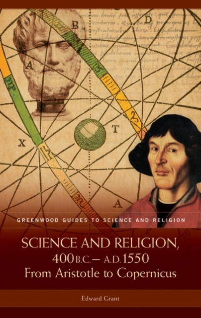 Science and Religion, 400 B.C. to A.D. 1550 : From Aristotle to Copernicus, Hardback Book
