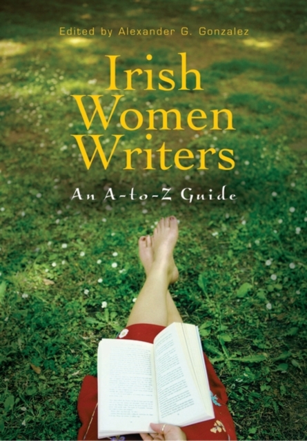 Irish Women Writers : An A-to-Z Guide, Hardback Book