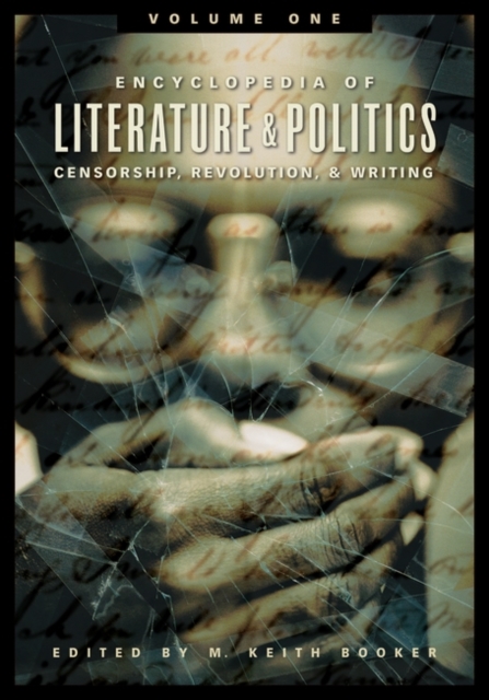 Encyclopedia of Literature and Politics : Censorship, Revolution, and Writing, A-Z [3 volumes], Multiple-component retail product Book