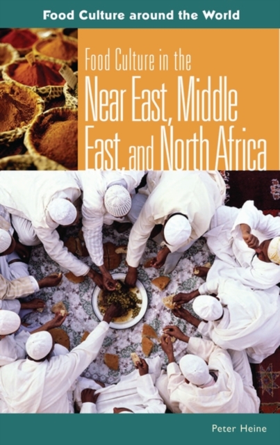 Food Culture in the Near East, Middle East, and North Africa, Hardback Book