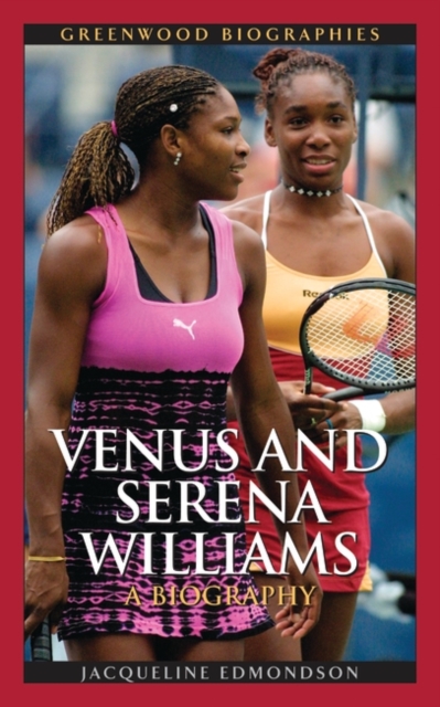Venus and Serena Williams : A Biography, Hardback Book