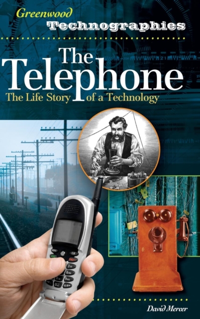 The Telephone : The Life Story of a Technology, Hardback Book