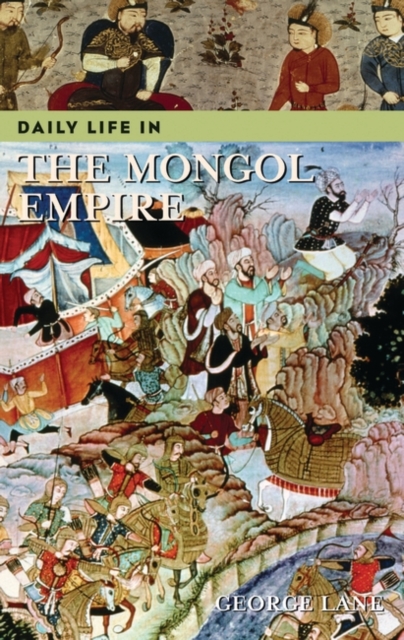 Daily Life in the Mongol Empire, Hardback Book